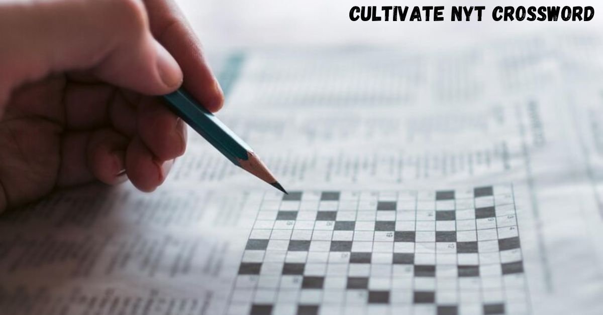 cultivate nyt crossword