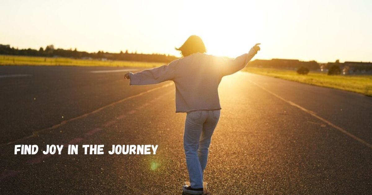 find joy in the journey